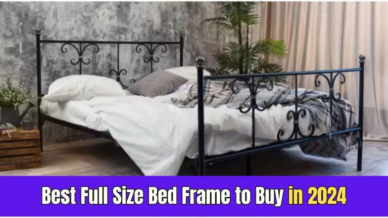 Best Full Size Bed Frame to Buy in 2024