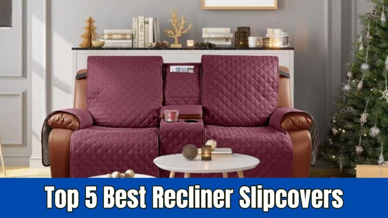 Top 5 Best Recliner Slipcovers