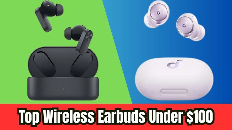 Top Wireless Earbuds Under $100 That Punch Above Their Weight
