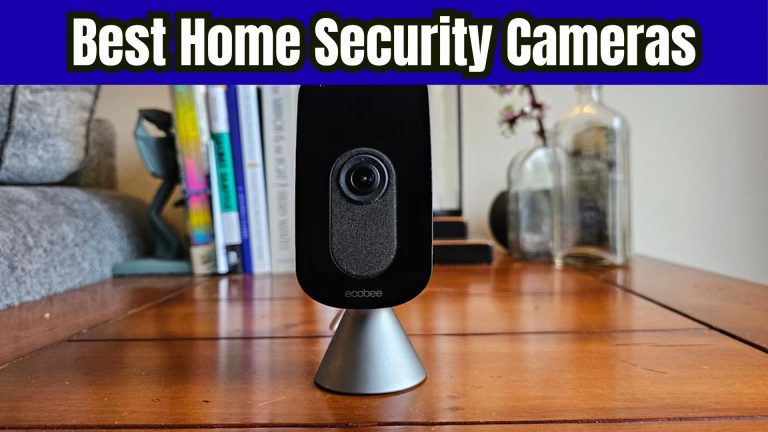 Best Home Security Cameras to Keep Your Home Safe in 2025